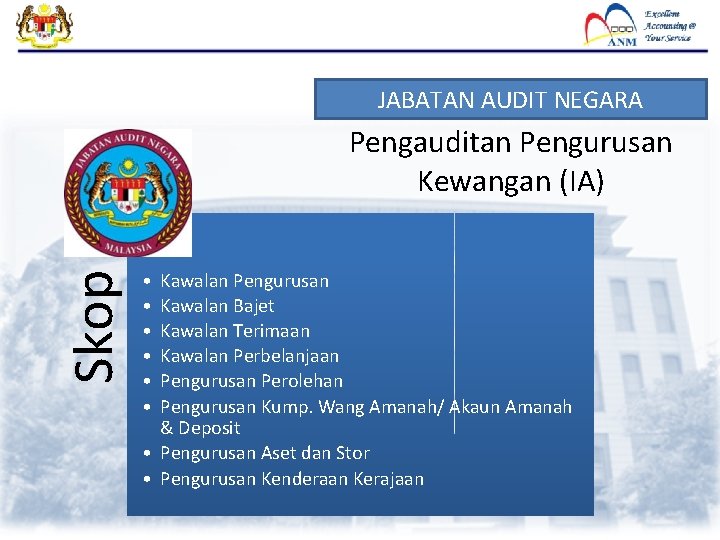 JABATAN AUDIT NEGARA Skop Pengauditan Pengurusan Kewangan (IA) • • • Kawalan Pengurusan Kawalan