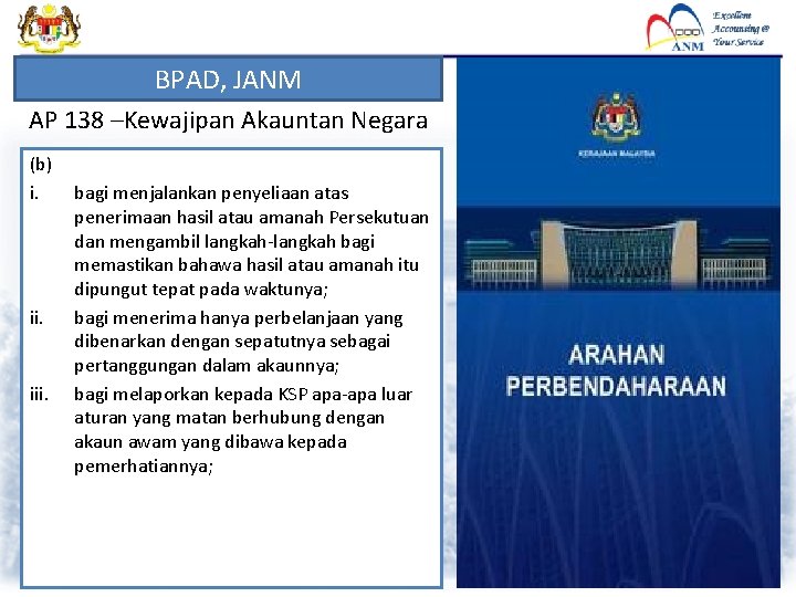 BPAD, JANM AP 138 –Kewajipan Akauntan Negara (b) i. iii. bagi menjalankan penyeliaan atas