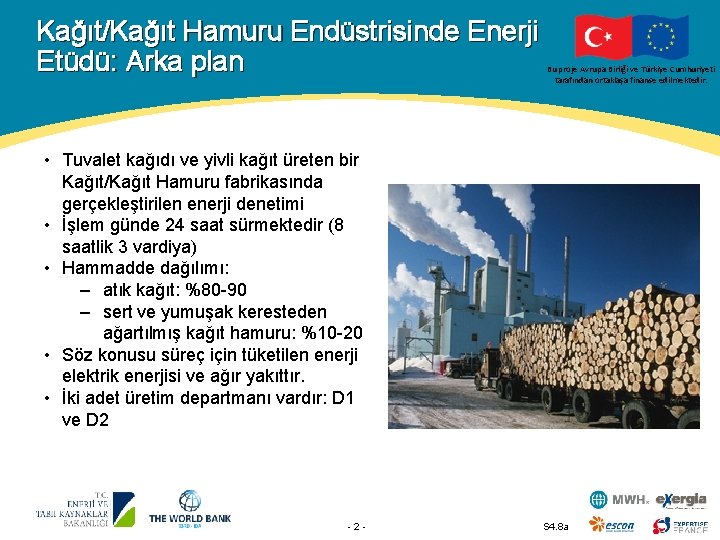 Kağıt/Kağıt Hamuru Endüstrisinde Enerji Etüdü: Arka plan Bu proje Avrupa Birliği ve Türkiye Cumhuriyeti