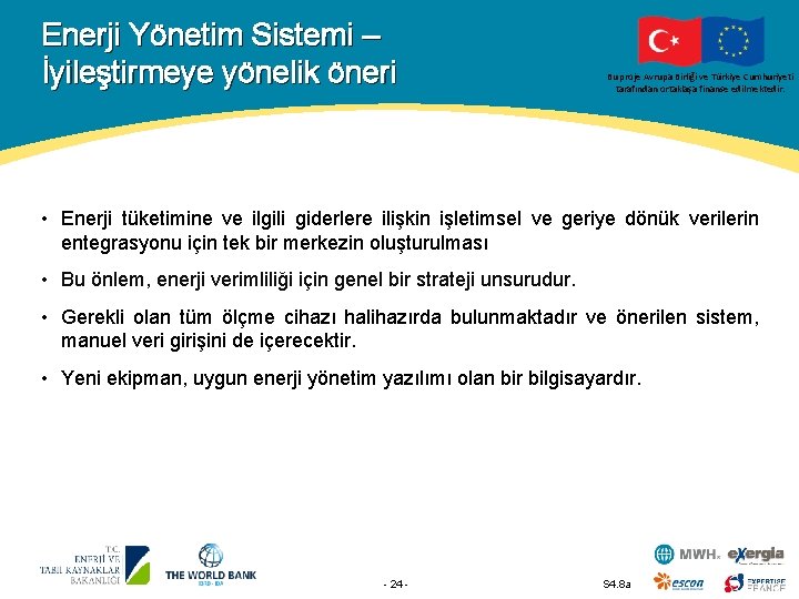 Enerji Yönetim Sistemi – İyileştirmeye yönelik öneri Bu proje Avrupa Birliği ve Türkiye Cumhuriyeti