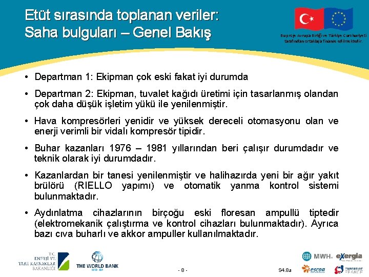 Etüt sırasında toplanan veriler: Saha bulguları – Genel Bakış Bu proje Avrupa Birliği ve