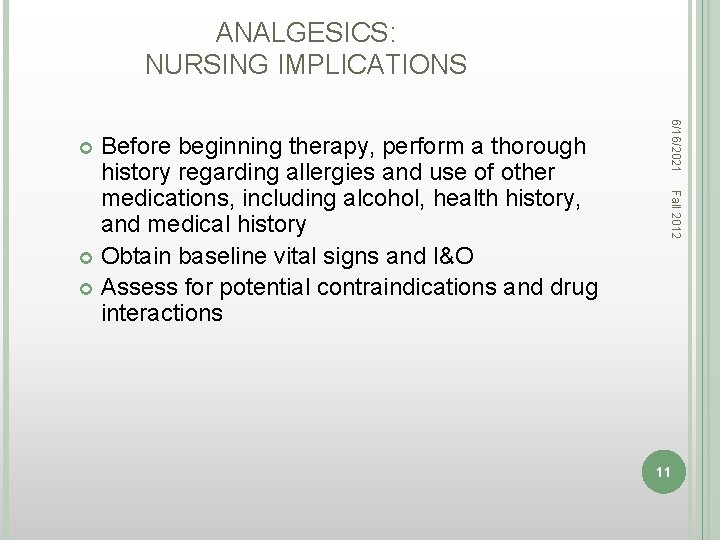 ANALGESICS: NURSING IMPLICATIONS 6/16/2021 Fall 2012 Before beginning therapy, perform a thorough history regarding