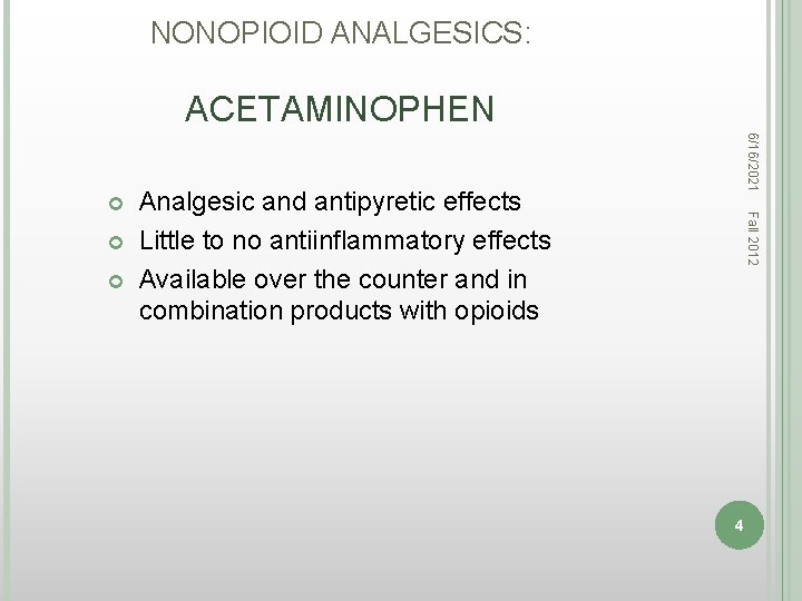 NONOPIOID ANALGESICS: ACETAMINOPHEN Analgesic and antipyretic effects Little to no antiinflammatory effects Available over