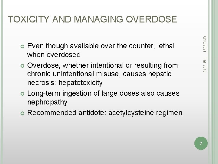 TOXICITY AND MANAGING OVERDOSE Even though available over the counter, lethal when overdosed Overdose,