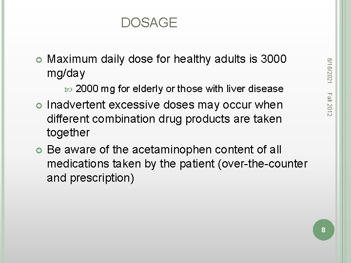 DOSAGE Maximum daily dose for healthy adults is 3000 mg/day 2000 mg for elderly