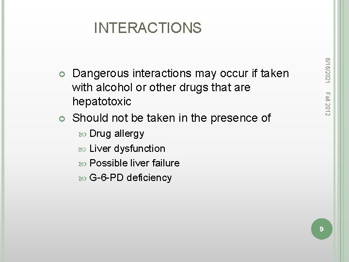 INTERACTIONS Dangerous interactions may occur if taken with alcohol or other drugs that are