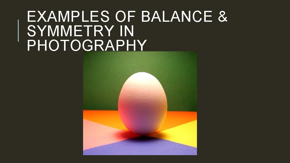 EXAMPLES OF BALANCE & SYMMETRY IN PHOTOGRAPHY 