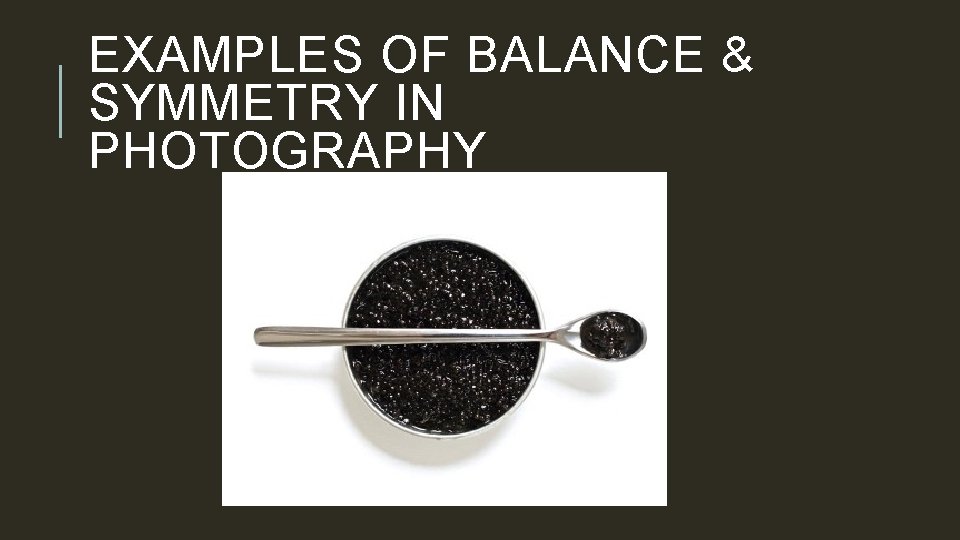 EXAMPLES OF BALANCE & SYMMETRY IN PHOTOGRAPHY 