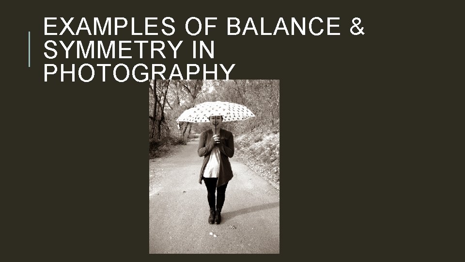 EXAMPLES OF BALANCE & SYMMETRY IN PHOTOGRAPHY 