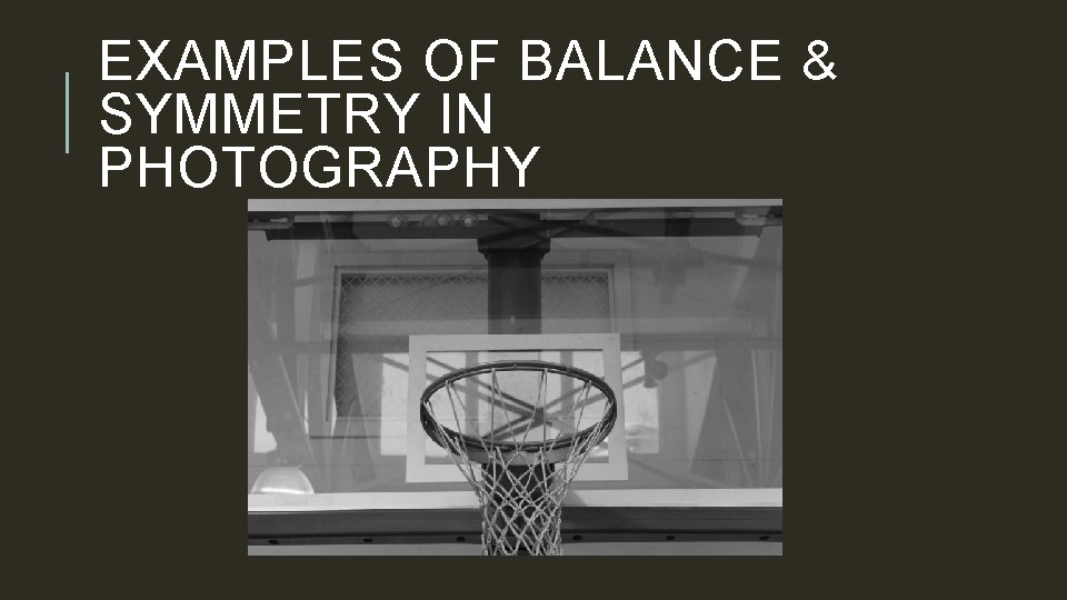 EXAMPLES OF BALANCE & SYMMETRY IN PHOTOGRAPHY 
