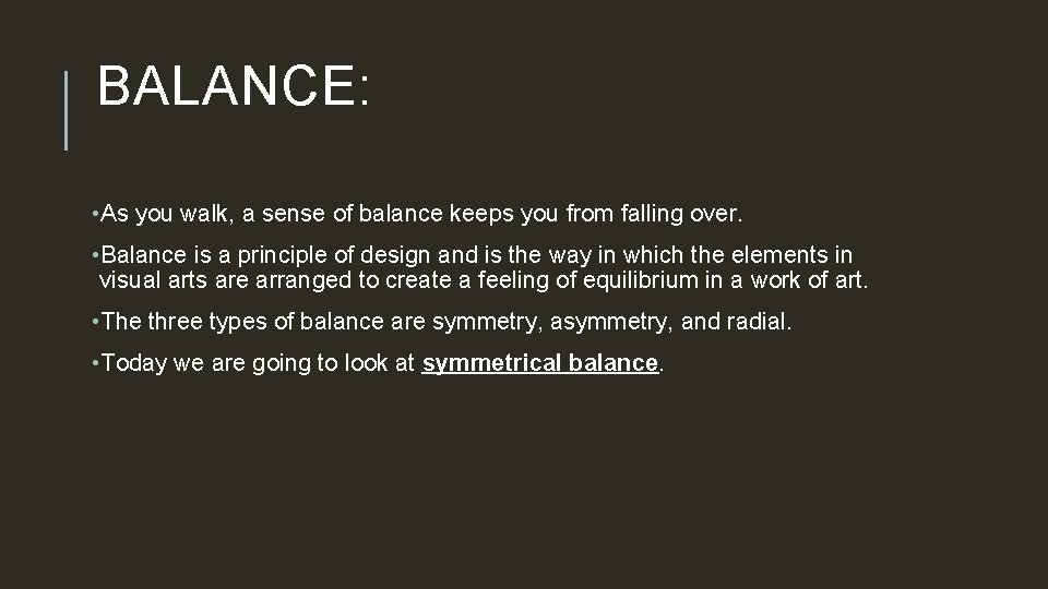 BALANCE: • As you walk, a sense of balance keeps you from falling over.