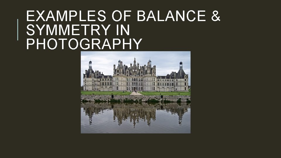 EXAMPLES OF BALANCE & SYMMETRY IN PHOTOGRAPHY 