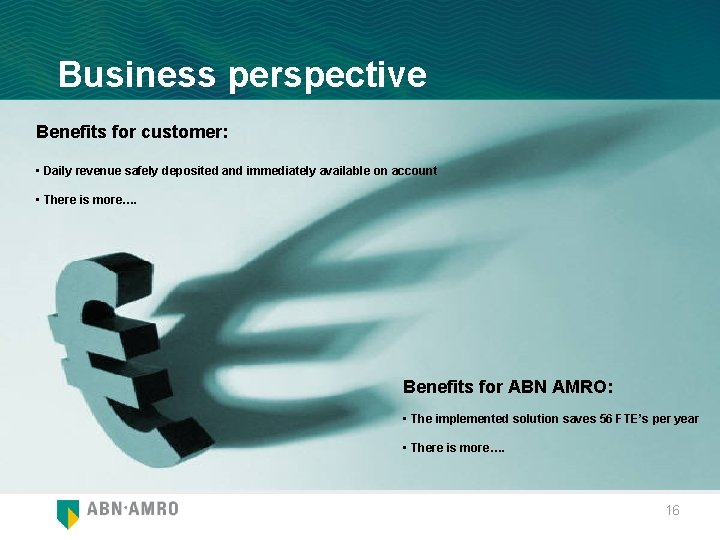 Business perspective Benefits for customer: • Daily revenue safely deposited and immediately available on