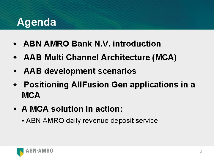 Agenda w ABN AMRO Bank N. V. introduction w AAB Multi Channel Architecture (MCA)