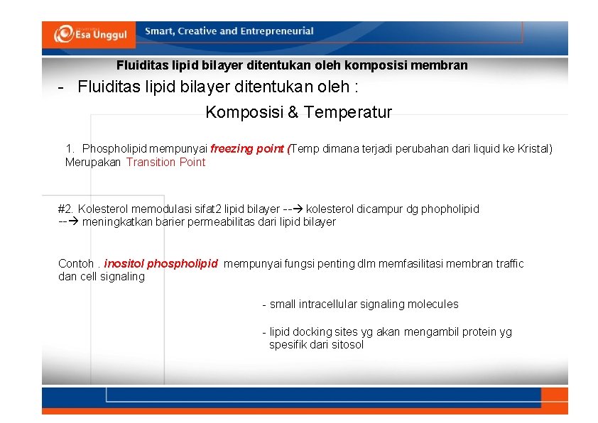 Fluiditas lipid bilayer ditentukan oleh komposisi membran - Fluiditas lipid bilayer ditentukan oleh :