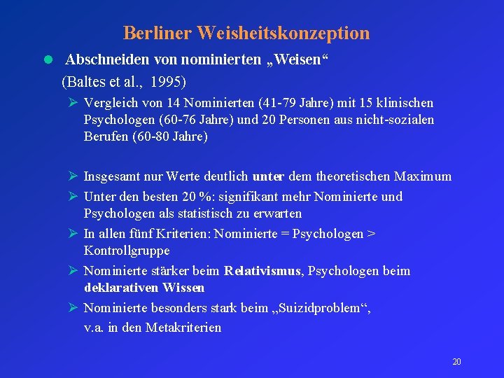 Berliner Weisheitskonzeption l Abschneiden von nominierten „Weisen“ (Baltes et al. , 1995) Ø Vergleich