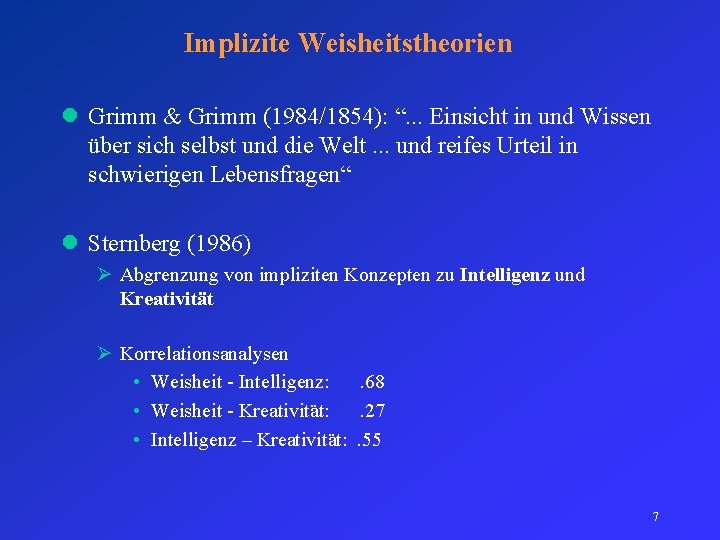 Implizite Weisheitstheorien l Grimm & Grimm (1984/1854): “. . . Einsicht in und Wissen