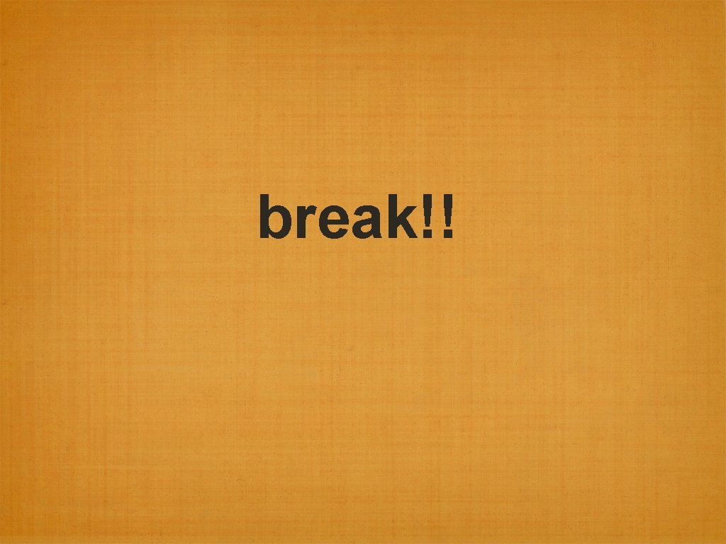 break!! 