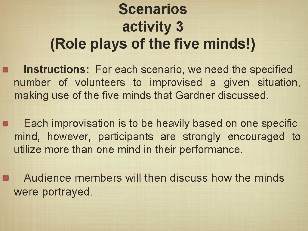 Scenarios activity 3 (Role plays of the five minds!) Instructions: For each scenario, we