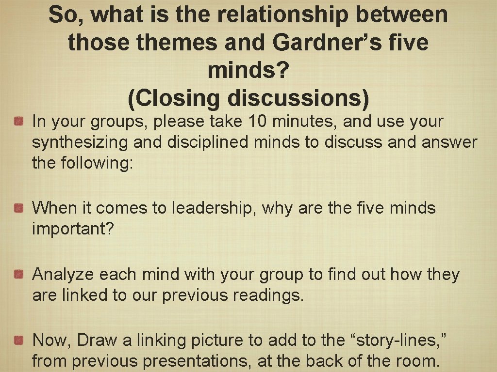 So, what is the relationship between those themes and Gardner’s five minds? (Closing discussions)