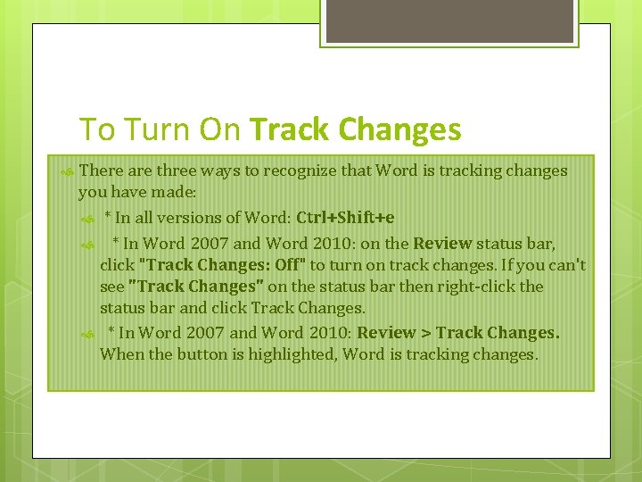 To Turn On Track Changes There are three ways to recognize that Word is