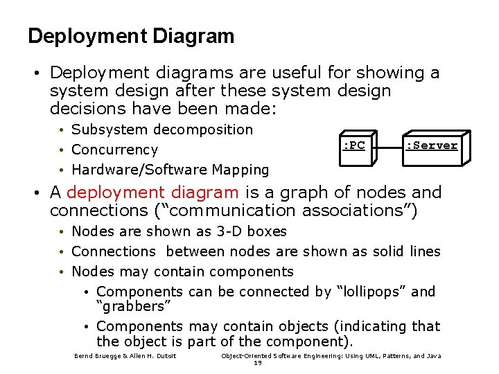 Deployment Diagram • Deployment diagrams are useful for showing a system design after these Deployment Diagram • Deployment diagrams are useful for showing a system design after these