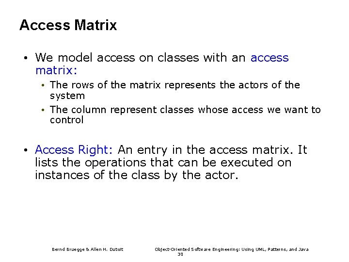 Access Matrix • We model access on classes with an access matrix: • The Access Matrix • We model access on classes with an access matrix: • The