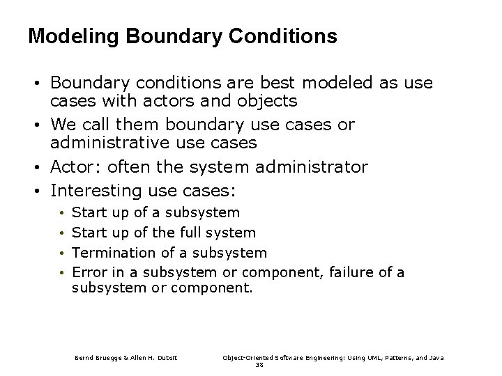 Modeling Boundary Conditions • Boundary conditions are best modeled as use cases with actors Modeling Boundary Conditions • Boundary conditions are best modeled as use cases with actors