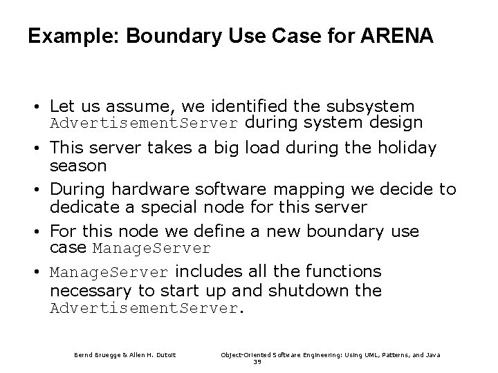 Example: Boundary Use Case for ARENA • Let us assume, we identified the subsystem Example: Boundary Use Case for ARENA • Let us assume, we identified the subsystem