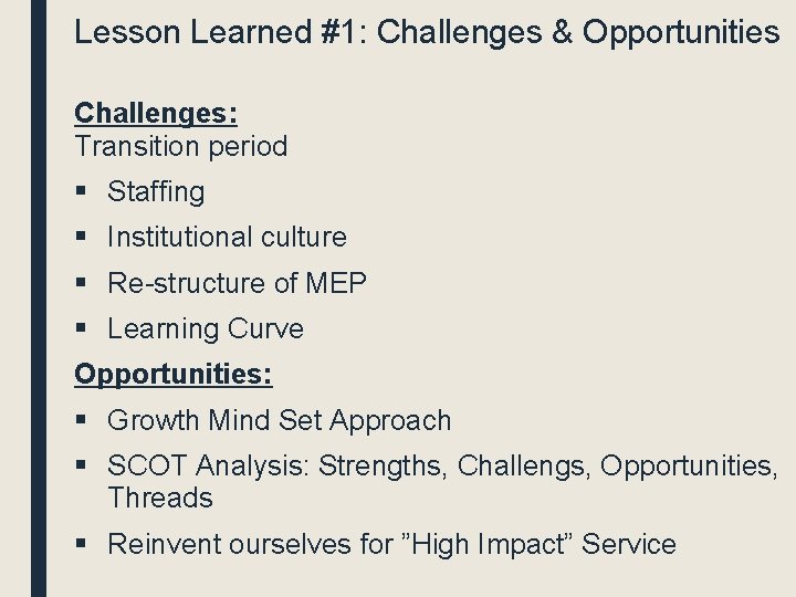 Lesson Learned #1: Challenges & Opportunities Challenges: Transition period § Staffing § Institutional culture