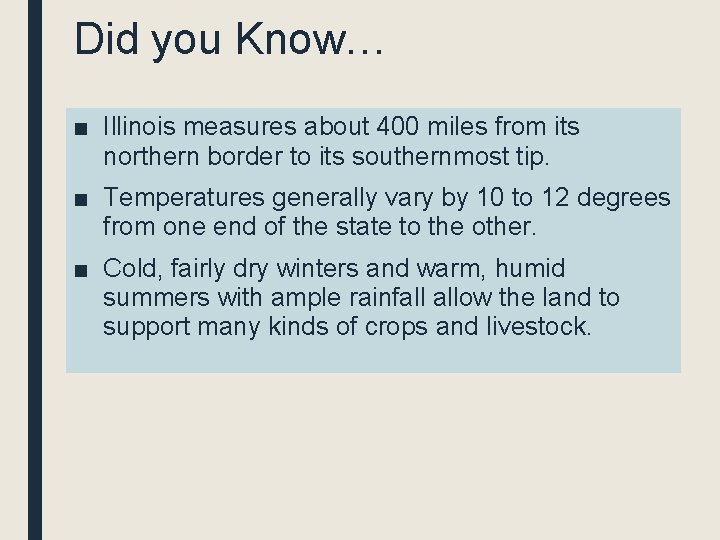 Did you Know… ■ Illinois measures about 400 miles from its northern border to