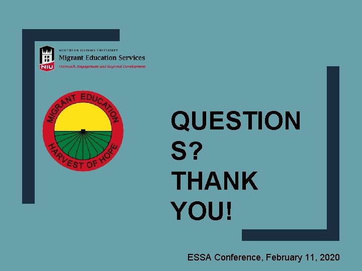 QUESTION S? THANK YOU! ESSA Conference, February 11, 2020 