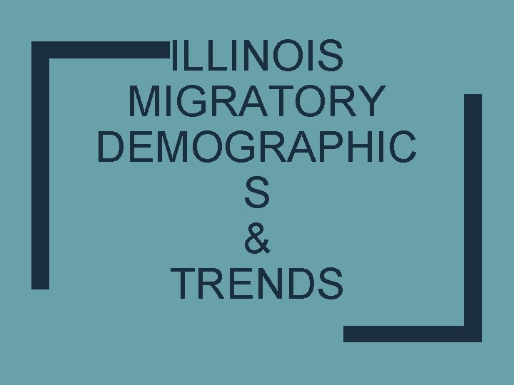 ILLINOIS MIGRATORY DEMOGRAPHIC S & TRENDS 