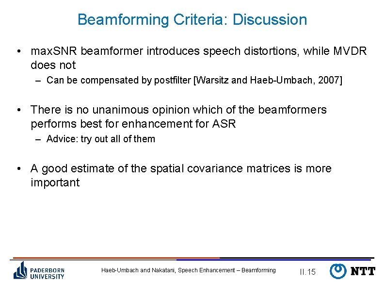Beamforming Criteria: Discussion • max. SNR beamformer introduces speech distortions, while MVDR does not