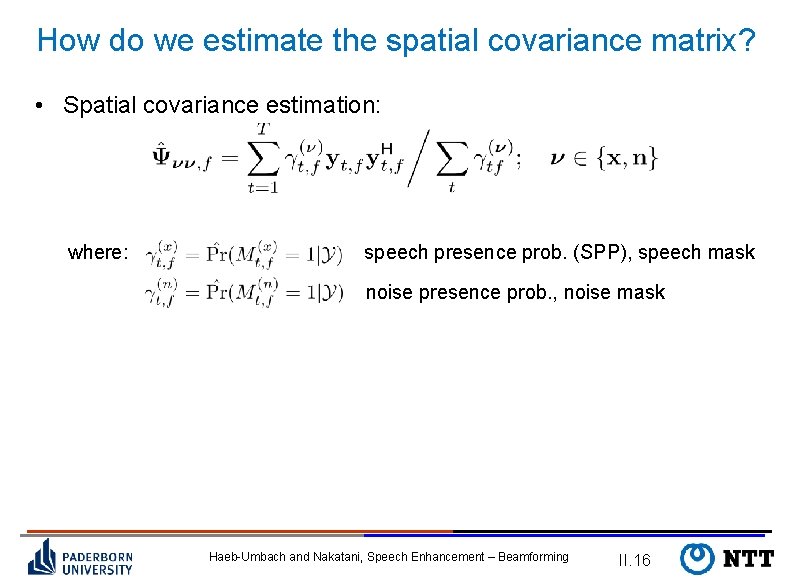 How do we estimate the spatial covariance matrix? • Spatial covariance estimation: where: speech