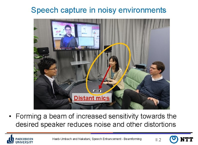 Speech capture in noisy environments Distant mics • Forming a beam of increased sensitivity