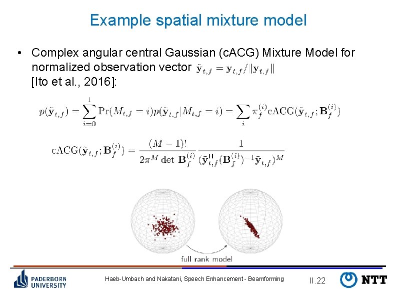 Example spatial mixture model • Complex angular central Gaussian (c. ACG) Mixture Model for