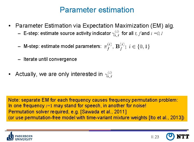 Parameter estimation • Parameter Estimation via Expectation Maximization (EM) alg. – E-step: estimate source