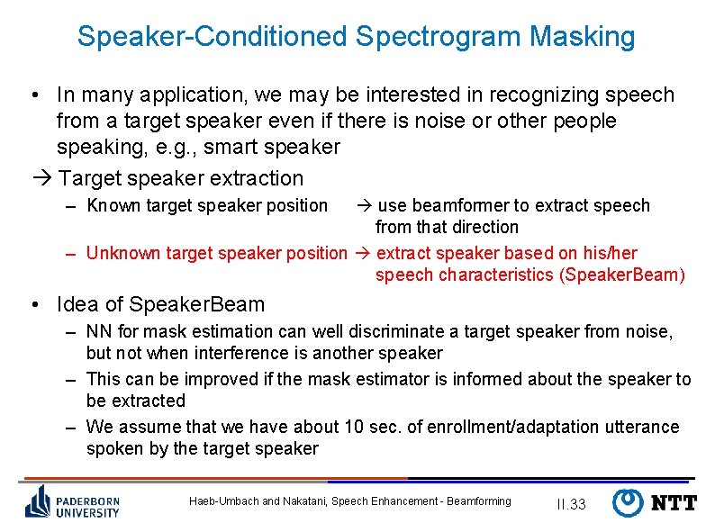 Speaker-Conditioned Spectrogram Masking • In many application, we may be interested in recognizing speech