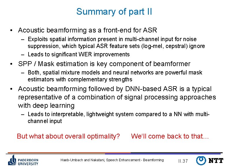 Summary of part II • Acoustic beamforming as a front-end for ASR – Exploits