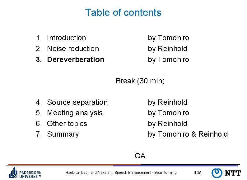 Table of contents 1. Introduction 2. Noise reduction 3. Dereverberation by Tomohiro by Reinhold