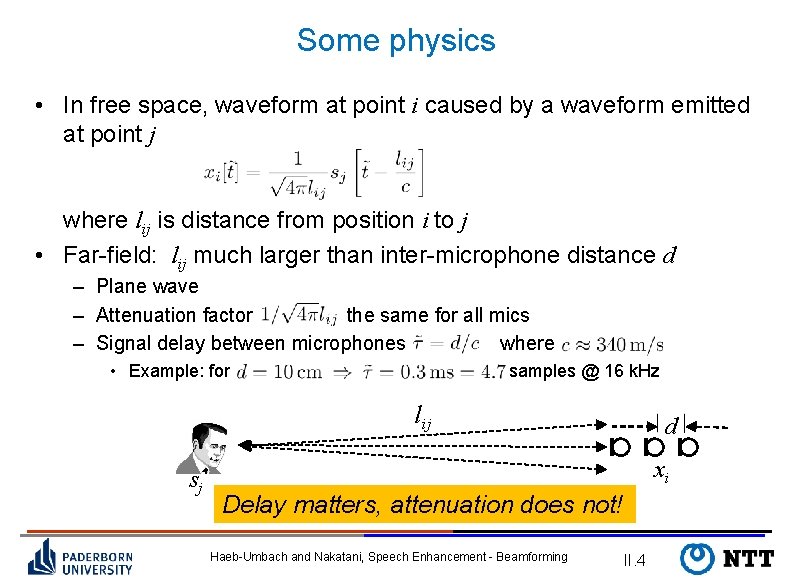 Some physics • In free space, waveform at point i caused by a waveform