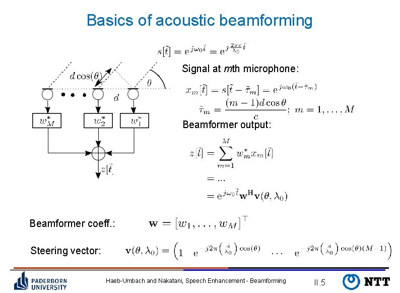 Basics of acoustic beamforming Signal at mth microphone: Beamformer output: Beamformer coeff. : Steering
