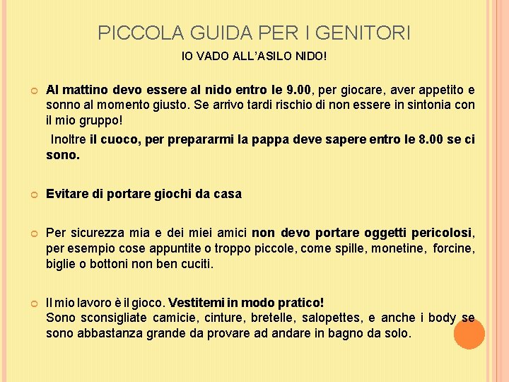 PICCOLA GUIDA PER I GENITORI IO VADO ALL’ASILO NIDO! Al mattino devo essere al