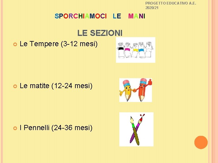 PROGETTO EDUCATIVO A. E. 2020/21 SPORCHIAMOCI LE LE SEZIONI Le Tempere (3 -12 mesi)