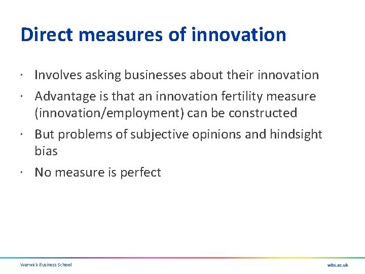 Direct measures of innovation Involves asking businesses about their innovation Advantage is that an
