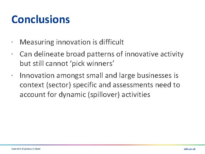 Conclusions Measuring innovation is difficult Can delineate broad patterns of innovative activity but still