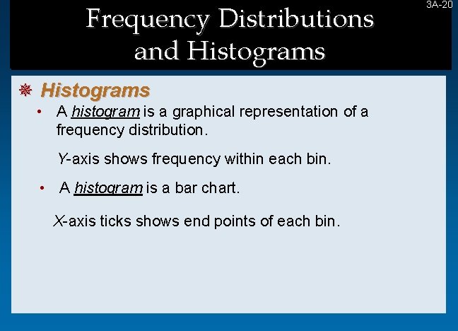 Frequency Distributions and Histograms ¯ Histograms • A histogram is a graphical representation of Frequency Distributions and Histograms ¯ Histograms • A histogram is a graphical representation of