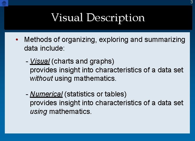 3 Visual Description • Methods of organizing, exploring and summarizing data include: - Visual 3 Visual Description • Methods of organizing, exploring and summarizing data include: - Visual