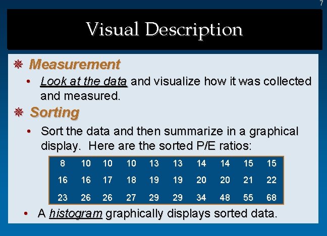 7 Visual Description ¯ Measurement • Look at the data and visualize how it 7 Visual Description ¯ Measurement • Look at the data and visualize how it